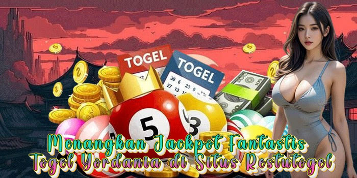 Menangkan Jackpot Fantastis Togel Yordania di Situs Restutogel