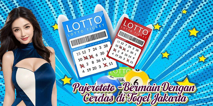 Pajerototo - Bermain Dengan Cerdas di Togel Jakarta