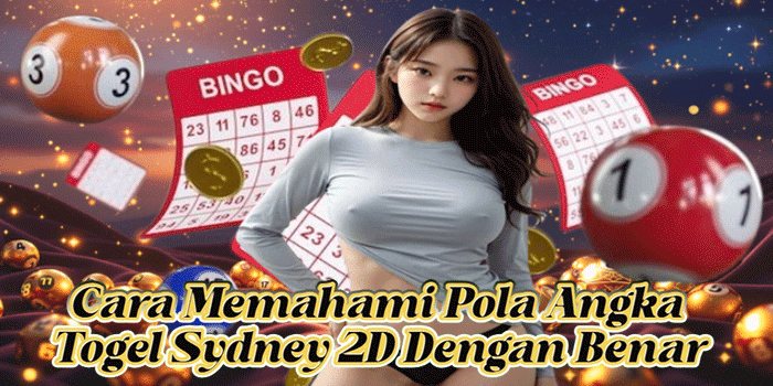 Cara Memahami Pola Angka Togel Sydney 2D Dengan Benar